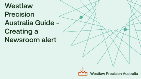 Thumbnail for Westlaw Precision Australia Guide - Creating a Newsroom alert