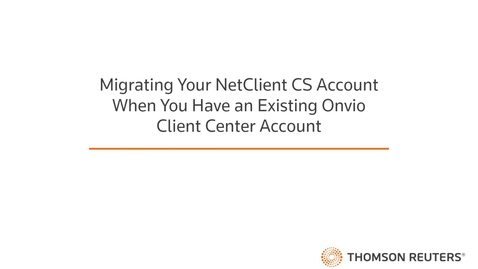 Thumbnail for entry Migrating Your NetClient CS Account When You Have an Existing Onvio Client Center Account