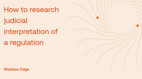 Thumbnail for How to research judicial interpretation of a regulation