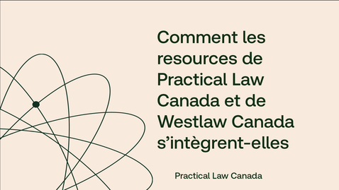 Thumbnail for Comment les ressources de Practical Law Canada et de Westlaw Canada s’intègrent-elles