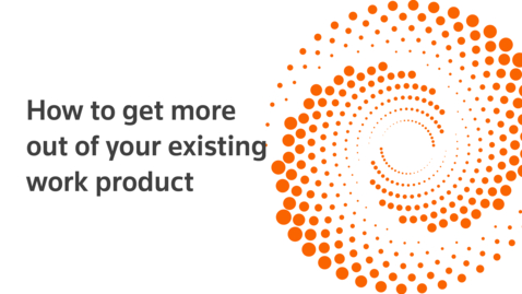 Thumbnail for How to get more out of your existing work product