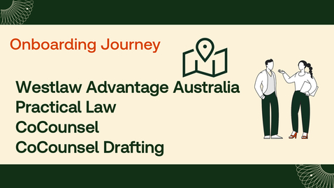 Thumbnail for Westlaw Advantage Australia, Practical Law, CoCounsel and CoCounsel Drafting Onboarding Journey 