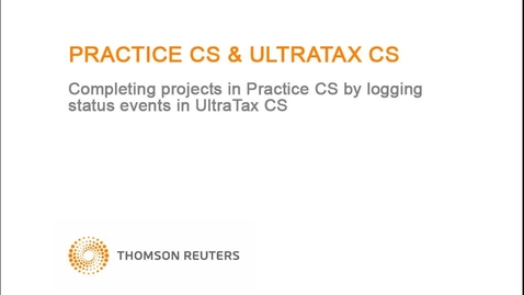 Thumbnail for Completing projects in Practice CS by logging status events in UltraTax CS
