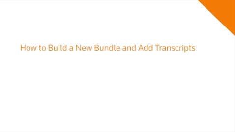 Thumbnail for How to Build a New Bundle and Add Transcripts