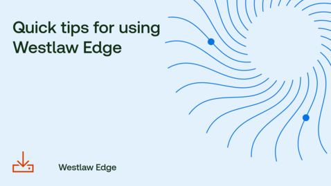 Thumbnail for Quick Tips for using Westlaw Edge