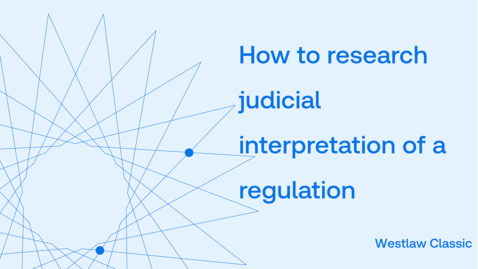Thumbnail for How to research judicial interpretation of a regulation