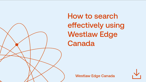 Thumbnail for How to search effectively using Westlaw Edge Canada