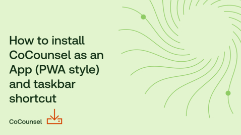 Thumbnail for How to install CoCounsel as an App (PWA style) &amp; taskbar shortcut