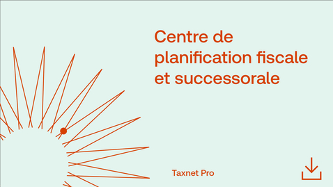 Thumbnail for Centre de planification fiscale et successorale