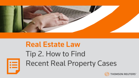 Thumbnail for Tip 2. How to Find Recent Real Property Cases