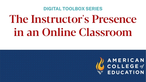 Thumbnail for entry The Instructor's Presence in an Online Classroom