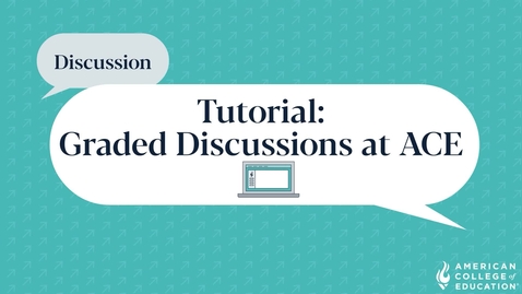 Thumbnail for Tutorial: Graded Discussions at ACE | Student Guide