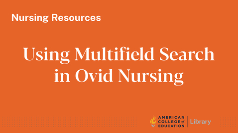 Thumbnail for entry Using Multifield Search in Ovid Nursing