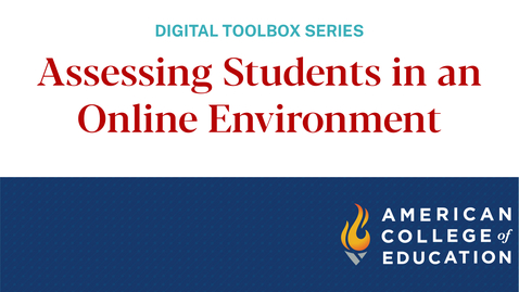 Thumbnail for entry Assessing Students in an Online Environment