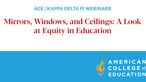 Thumbnail for entry Mirrors, Windows, and Ceilings: A Look at Equity in Education