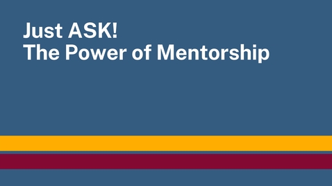 Thumbnail for entry Just ASK! The Power of Mentorship