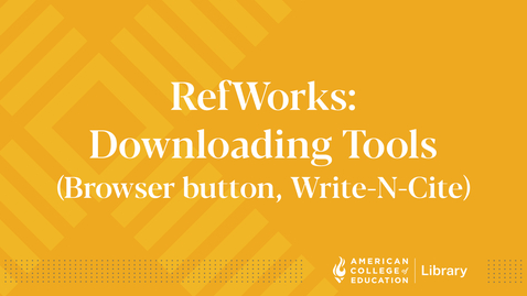 Thumbnail for RefWorks: Downloading Tools (Browser button, Write-N-Cite)
