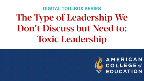 Thumbnail for entry The Type of Leadership We Don't Discuss but Need to: Toxic Leadership