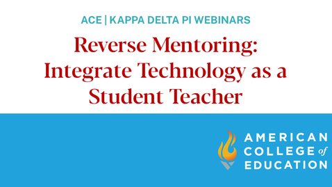 Thumbnail for Reverse Mentoring: Integrate Technology as a Student Teacher