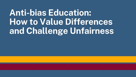 Thumbnail for entry Anti-bias Education: How to Value Differences and Challenge Unfairness