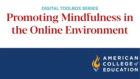 Thumbnail for entry Promoting Mindfulness in the Online Environment