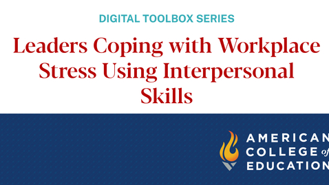 Thumbnail for entry Leaders Coping with Workplace Stress Using Interpersonal Skills