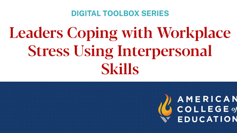 Thumbnail for Leaders Coping with Workplace Stress Using Interpersonal Skills