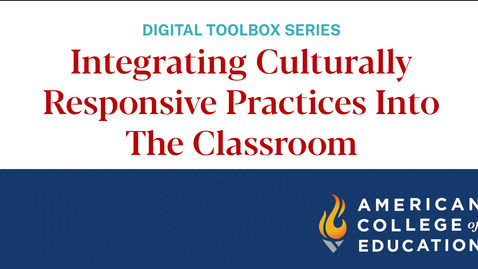 Thumbnail for entry Integrating Culturally Responsive Practices Into The Classroom