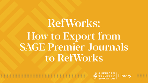 Thumbnail for RefWorks: How to Export from SAGE Premier Journals to RefWorks