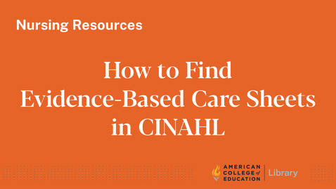Thumbnail for How to Find Evidence-Based Care Sheets in CINAHL