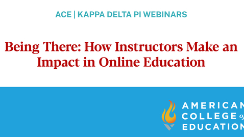 Thumbnail for entry Being There- How Instructors Make an Impact in Online Education
