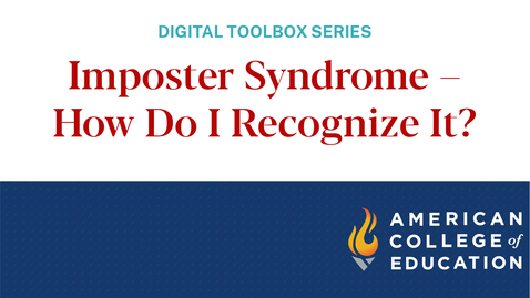 Thumbnail for entry Imposter Syndrome – How Do I Recognize It?