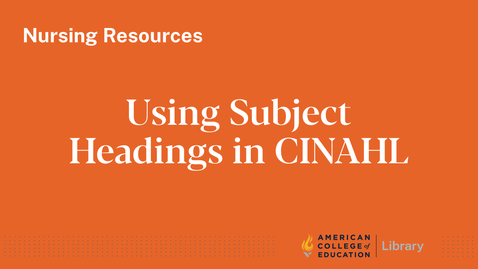 Thumbnail for Using Subject Headings in CINAHL Complete