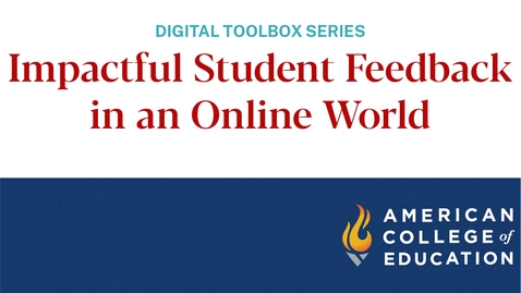 Thumbnail for entry Impactful Student Feedback in an Online World