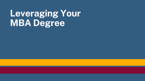 Thumbnail for entry Leveraging Your MBA Degree