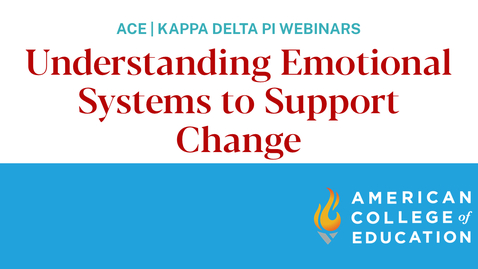 Thumbnail for entry Understanding Emotional Systems to Support Change