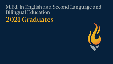 Thumbnail for entry M.Ed. in English as a Second Language and Bilingual Education: Commencement 2021