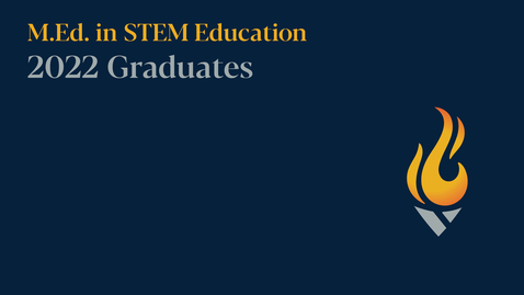 Thumbnail for entry 
		M.Ed. in STEM Education: Commencement 2022
	