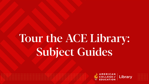 Thumbnail for Tour the ACE Library: Subject Guides