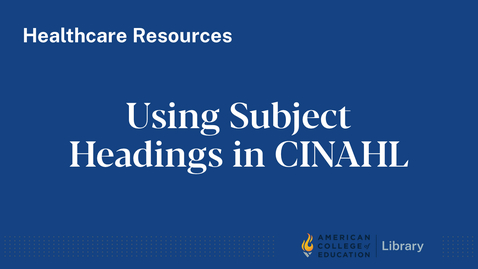 Thumbnail for Using Subject Headings in CINAHL Complete