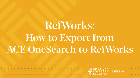 Thumbnail for RefWorks: How to Export from ACE OneSearch to RefWorks