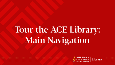 Thumbnail for entry Tour the ACE Library: Main Navigation