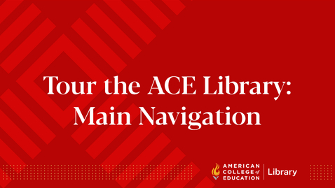 Thumbnail for Tour the ACE Library: Main Navigation
