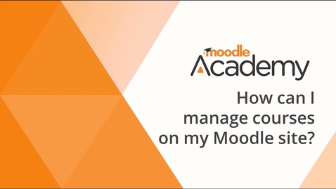 Thumbnail for How can I manage courses on my Moodle site? (4.5)
