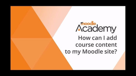 Thumbnail for How can I add course content to my Moodle site?