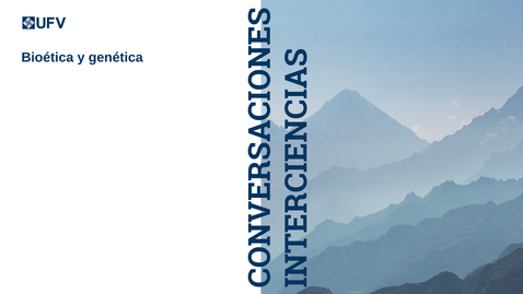 Thumbnail for Conversaciones Interciencias: Bioética y Genética