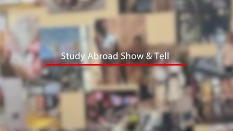 Thumbnail for Study Abroad Show &amp; Tell