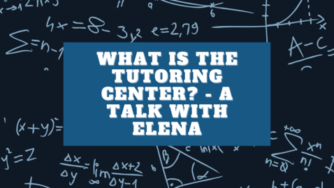 Thumbnail for entry What is the Tutoring Center? - A Talk with Elena