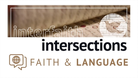 Thumbnail for entry Interfaith Intersections: Language – Panelist Videos