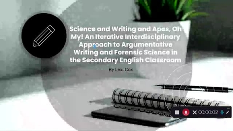 Thumbnail for entry Lexi Cox - Science and Writing and Apes, Oh My!: An Iterative Interdisciplinary Approach to Argumentative Writing and Forensic Science in the Secondary English Classroom